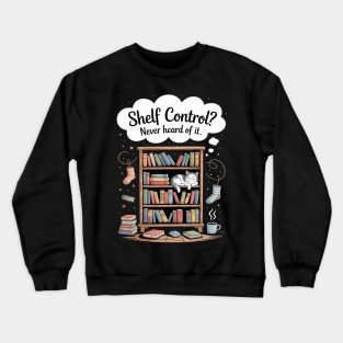 Shelf Control Never Heard of it Funny Book Lover Crewneck Sweatshirt